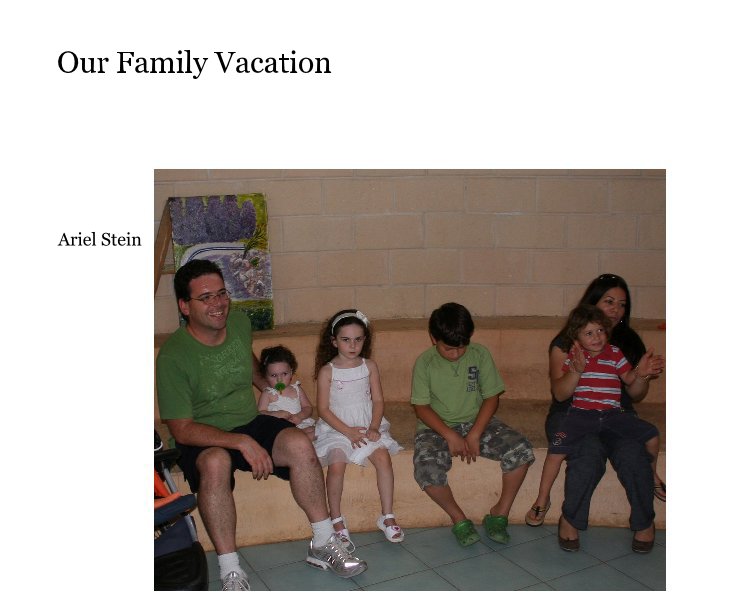 View Our Family Vacation by Ariel Stein