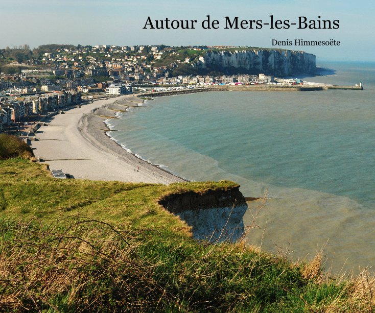 View Autour de Mers-les-Bains by Denis Himmesoëte