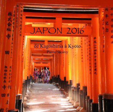 JAPON 2016 de Kagoshima à Kyoto Pierre Sacovy book cover
