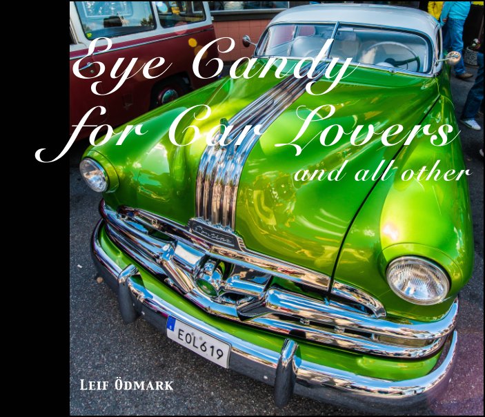 Visualizza Eye Candy for Car Lovers - and all other di Leif Ödmark