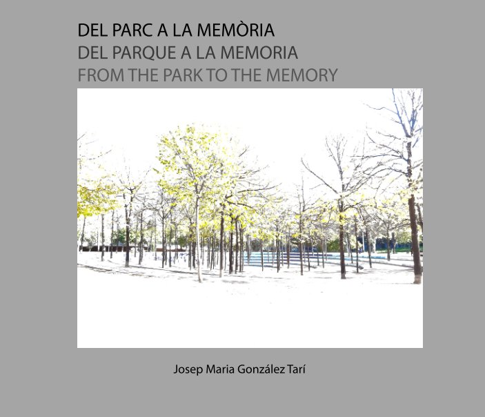 Ver Del Parc a la memòria por Josep Maria González Tarí