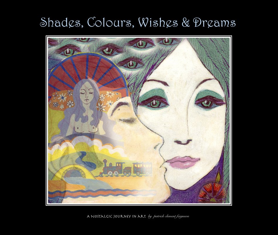 Visualizza Shades, Colours, Wishes & Dreams di patrick clement ferguson