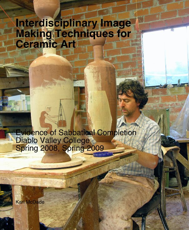 View Interdisciplinary Image Making Techniques for Ceramic Art by Karl McDade