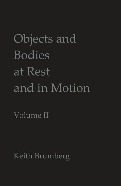 Ver Objects and Bodies at Rest and in Motion - Volume II por Keith Brumberg