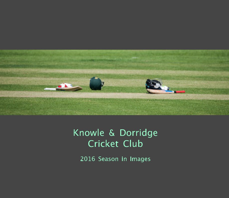 View Knowle & Dorridge Cricket Club 2016 Season in Images by Paul Moreau