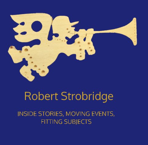 Bekijk Robert Strobridge
INSIDE STORIES, MOVING EVENTS, FITTING SUBJECTS op Robert Strobridge