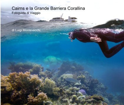 Cairns e la Grande Barriera Corallina Fotoguida di Viaggio book cover