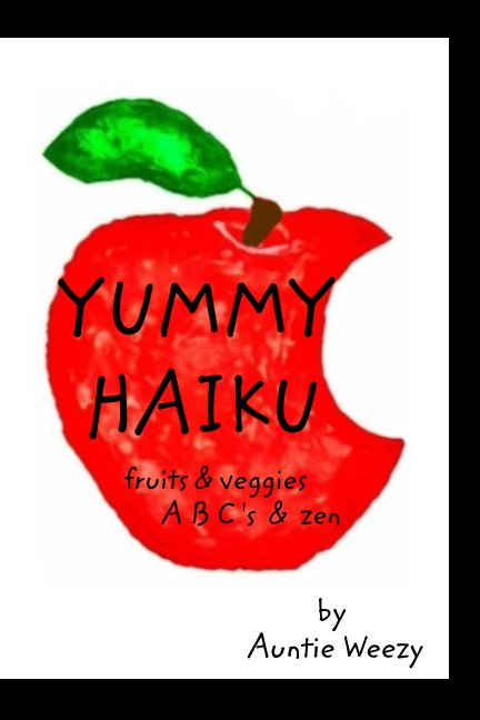 Ver Yummy Haiku por Auntie Weezy