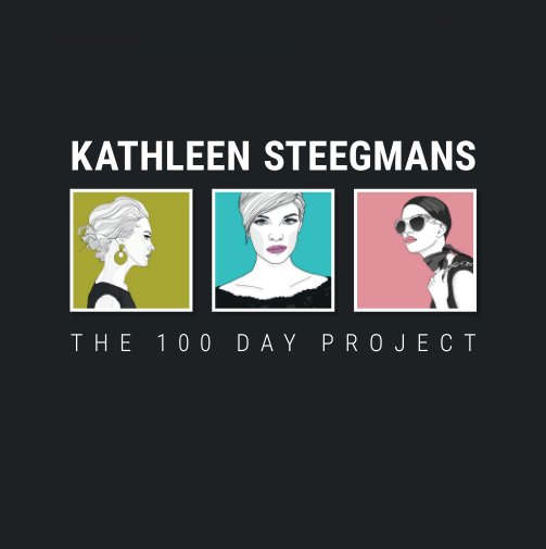 View The 100 Day Project by Kathleen Steegmans