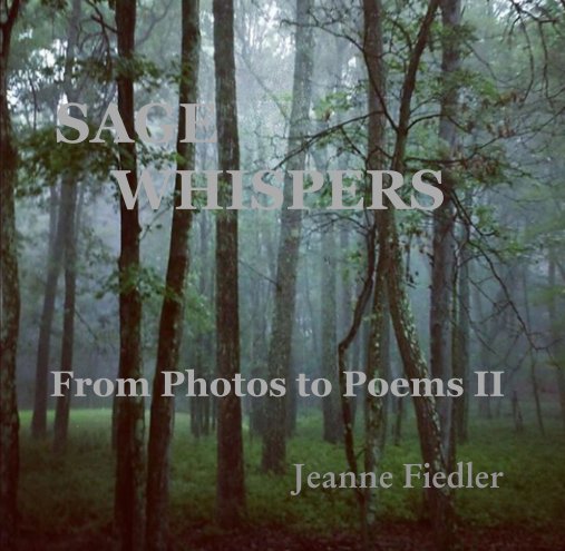 Ver SAGE      WHISPERS    From Photos to Poems II por Jeanne Fiedler