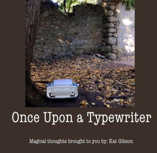 Ver Once Upon a Typewriter por Magical thoughts brought to you by: Kat Gibson