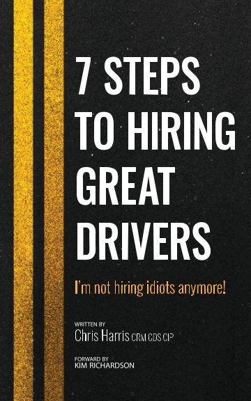 View 7 Steps To Hiring Great Drivers by Chris Harris