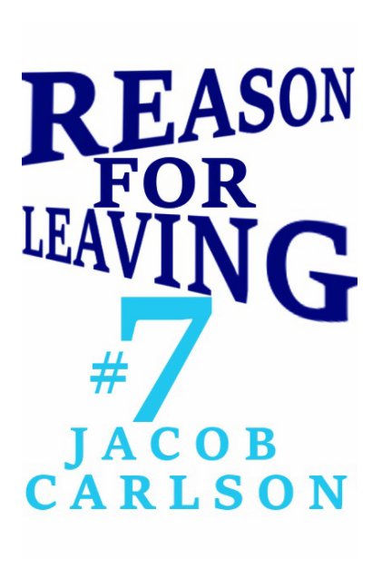 Visualizza REASON FOR LEAVING #7 di JACOB CARLSON