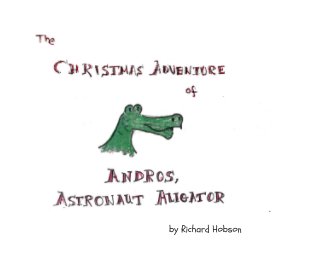 The Christmas Adventure of Andros Astronaut Alligator book cover