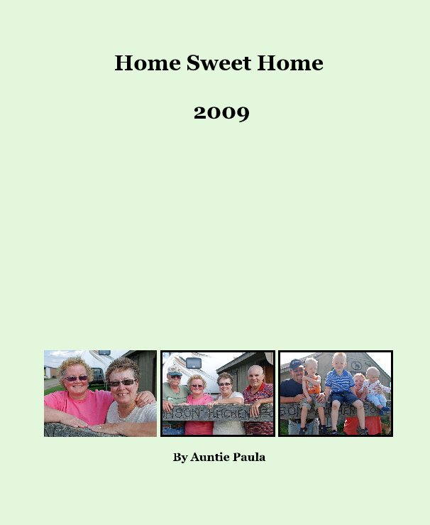 View Home Sweet Home 2009 by Auntie Paula