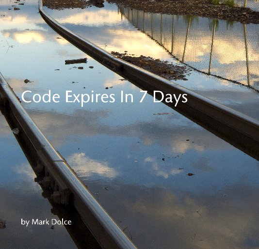 View Code Expires In 7 Days by Mark Dolce