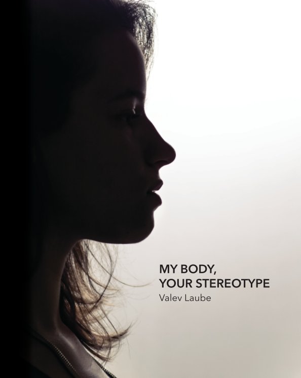 View My Body, Your Stereotype by Valev Laube