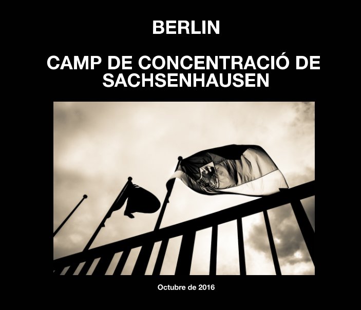 Ver BERLIN I CAMP DE CONCENTRACIÓ DE SACHSENHAUSEN por Marc Tenés Moya
