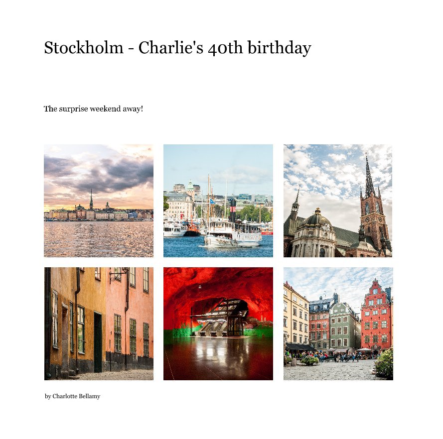 View Stockholm - Charlie's 40th birthday by Charlotte Bellamy