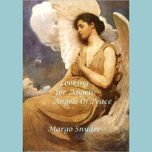 Bekijk Looking for Angels: Angels  Of Peace op Margo Snyder