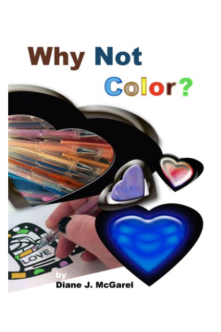 View Why Not Color? by Diane J. McGarel
