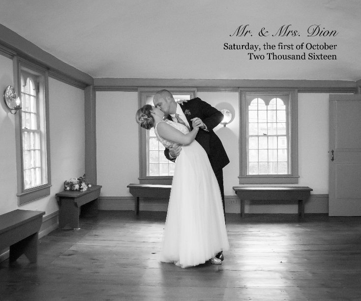 View Mr. & Mrs. Dion Saturday, the first of October Two Thousand Sixteen by Michelle Bartholic