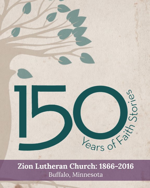 View 150 Years of Faith Stories by Zion Lutheran Church