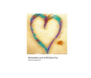 Remember.Love.IT.Will.Save.You book cover