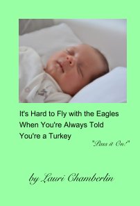 It's Hard to Fly with the Eagles When You're Always Told You're a Turkey book cover