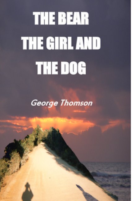 View The Bear the Girl and the Dog by George Thomson