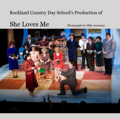 Rockland Country Day School's Production of She Loves Me Photographs by Mike Avezzano book cover
