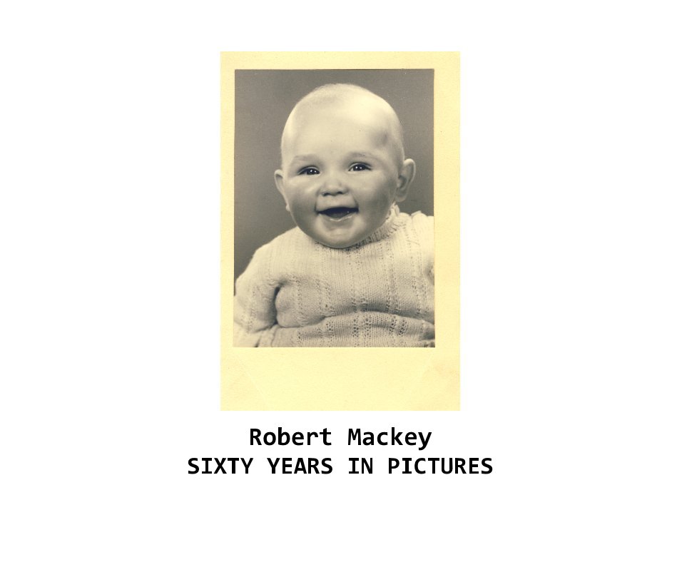 View Robert Mackey SIXTY YEARS IN PICTURES by lizzie1607