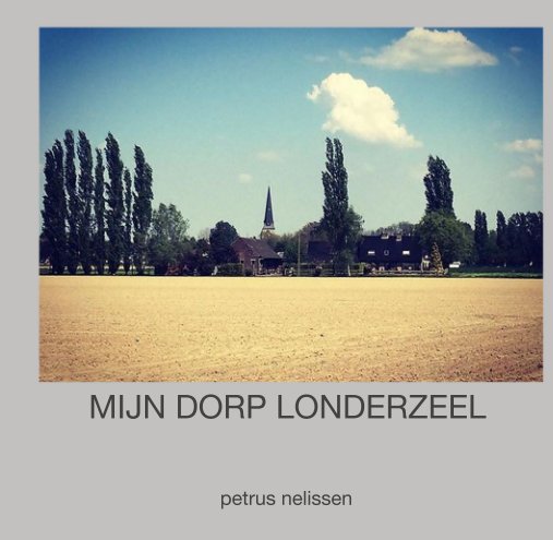 View MIJN DORP LONDERZEEL 1 by petrus nelissen