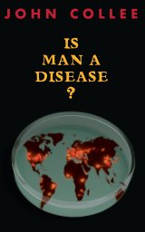 Is Man A Disease? book cover