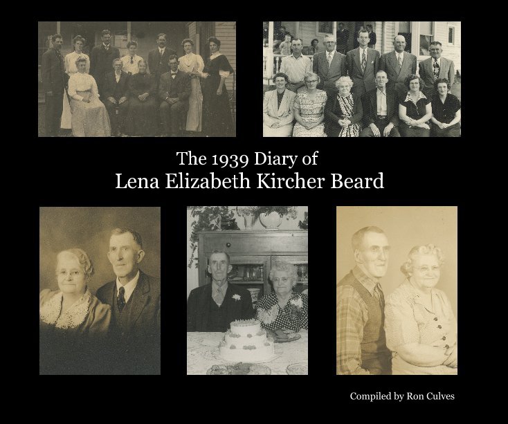 View The 1939 Diary of Lena Elizabeth Kircher Beard by Compiled by Ron Culves
