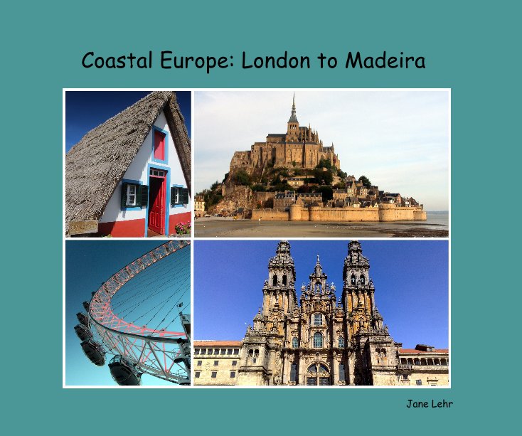 View Coastal Europe: London to Madeira by Sep-Oct 2016