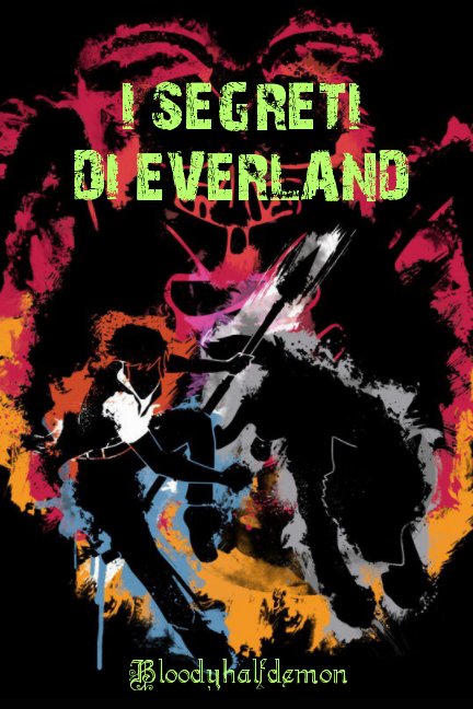 Visualizza I Segreti di Everland di Bloodyhalfdemon