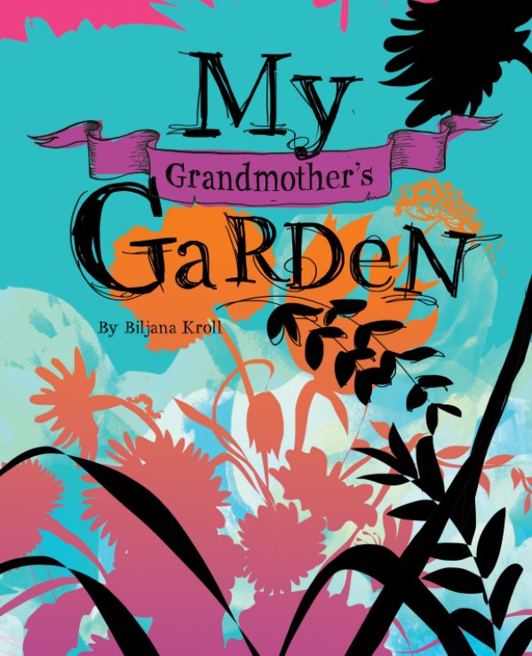 Bekijk My Grandmother's Garden op Biljana Kroll