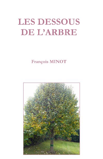 Les dessous de l'arbre nach François MINOT anzeigen