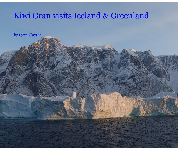 Ver Kiwi Gran visits Iceland & Greenland por Lynn Clayton