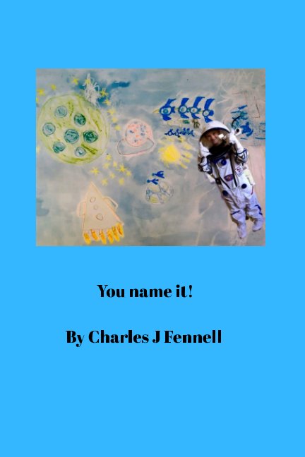 Visualizza You Name It di Charles Joseph Fennell