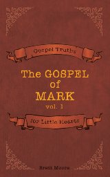 Gospel Truths for Little Hearts - Volume 1 book cover