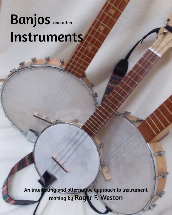 View Banjos and other Instruments by Roger F Weston