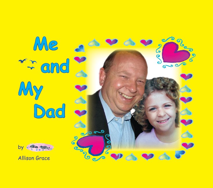 View Me And My Dad by Allison Grace