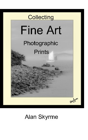 Ver Collecting Fine Art Photographs por Alan Skyrme