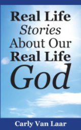 Real Life Stories About Our Real Life God book cover
