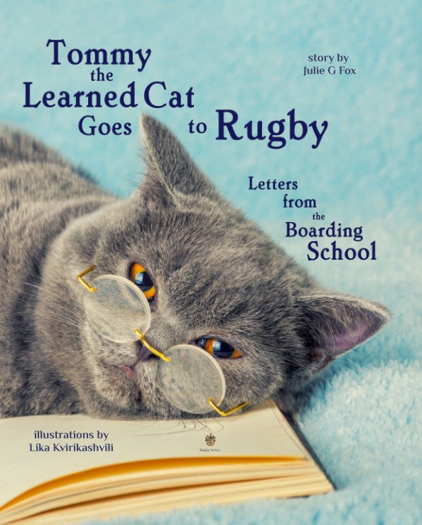 Bekijk Tommy the Learned Cat Goes to Rugby: Letters from the Boarding School op Julie G Fox, Lika Kvirikashvili, Julia Bruce