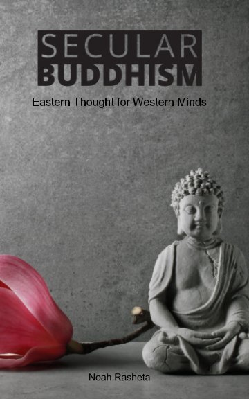 View Secular Buddhism by Noah Rasheta