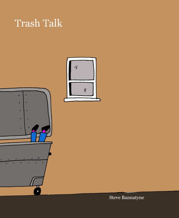 View Trash Talk by Steve Bannatyne