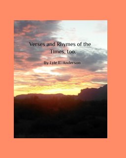 Verses and Rhymes in our Times, too. book cover